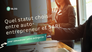 Lire la suite à propos de l’article Quel statut choisir entre auto-entrepreneur et SARL pour commencer votre entreprise ?