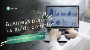 Lire la suite à propos de l’article Business plan : guide complet pour convaincre les investisseurs.