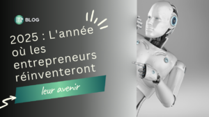 Lire la suite à propos de l’article 2025 : L’année où les entrepreneurs réinventeront leur avenir